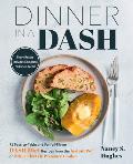 Dinner in a DASH 75 Fast to Table & Full of Flavor DASH Diet Recipes from the Instant Pot or Other Electric Pressure Cooker