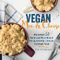 Vegan Mac & Cheese More than 50 Delicious Plant Based Recipes for the Ultimate Comfort Food