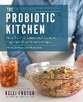 Probiotic Kitchen More Than 100 Delectable Natural & Supplement Free Probiotic & Prebiotic Recipes