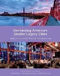 Revitalizing America's Smaller Legacy Cities: Strategies for Postindustrial Success from Gary to Lowell