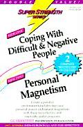 Coping with Difficult & Negative People + Personal Magnetism