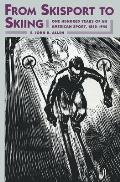 From Skisport to Skiing: One Hundred Years of an American Sport, 1840-1940