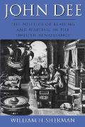 John Dee The Politics Of Reading & Writing in the English Renaissance