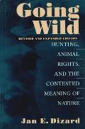 Going Wild: Hunting, Animal Rights, and the Contested Meaning of Nature