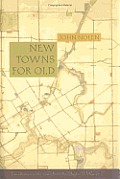 New Towns for Old Achievements in Civic Improvement in Some American Small Towns & Neighborhoods