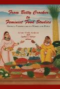 From Betty Crocker to Feminist Food Studies Critical Perspectives on Women & Food