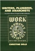 Writers, Plumbers, and Anarchists: The WPA Writers' Project in Massachusetts