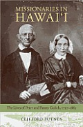Missionaries in Hawai'i: The Lives of Peter and Fanny Gulick, 1797-1883