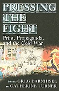 Pressing the Fight Print Propaganda & the Cold War