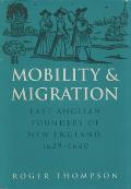 Mobility and Migration: East Anglian Founders of New England, 1629-1640