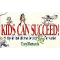 Kids Can Succeed 51 Tips For Real Life From One Kid to Another