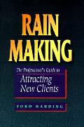 Rain Making The Professionals Guide To Attracting New Clients