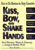 Kiss Bow Or Shake Hands How To Do Business in Sixty Countries