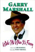 Wake Me When Its Funny Garry Marshall