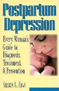 Postpartum Depression Every Womans Guide To