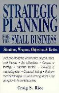 Strategic Planning For The Small Busines