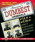 Americans Dumbest Criminals Based on True Stories from Law Enforcement Officials Across the Country