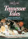A Treasury of Tennessee Tales: Unusual, Interesting, and Little-Known Stories of Tennessee