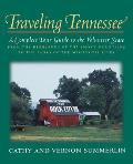 Traveling Tennessee: A Complete Tour Guide to the Volunteer State from the Highlands of the Smoky Mountains to the Banks of the Mississippi