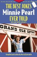 Best Jokes Minnie Pearl Ever Told Plus Some That She Overheard