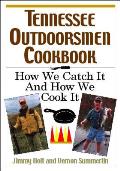 Tennessee Outdoorsmen Cookbook: How We Catch It and How We Cook It.