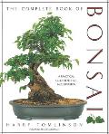 Complete Book of Bonsai A Practical Guide to Its Art & Cultivation
