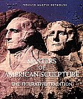 Masters of American Sculpture The Figurative Tradition from the American Renaissance to the Millennium
