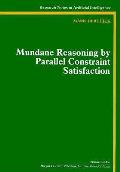 Mundane Reasoning By Parallel Constraint