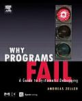 Why Programs Fail A Guide to Systematic Debugging