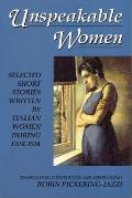Unspeakable Women: Selected Short Stories Written by Italian Women During Fascism
