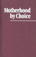 Motherhood by Choice: Pioneers in Women's Health and Family Planning