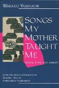 Songs My Mother Taught Me: Stories, Plays, and Memoir