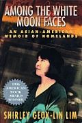 Among The White Moon Faces An Asian American Memoir of Homelands