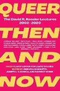 Queer Then & Now The David R Kessler Lectures 2002 2020
