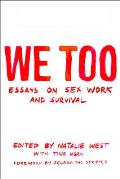 We Too Essays on Sex Work & Survival