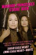 Warrior Princesses Strike Back How Lakota Twins Fight Oppression & Heal through Connectedness
