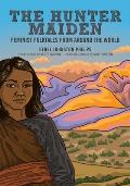 Hunter Maiden Feminist Folktales from Around the World