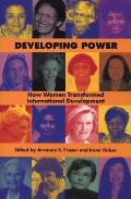 Developing Power How Women Transformed International Development