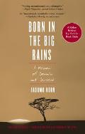 Born in the Big Rains A Memoir of Somalia & Survival