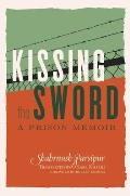 Kissing the Sword: A Prison Memoir