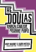 Doulas Radical Care for Pregnant People