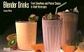 Blender Drinks: From Smoothies and Protein Shakes to Adult Beverages