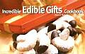 Incredible Edible Gifts Cookbook Revised Edition