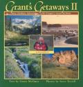 Grants Getaways II More Outdoor Adventures with Oregons Grant McOmie