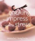 Cooking To Impress Without Stress