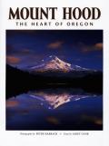 Mount Hood The Heart of Oregon