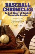 Baseball Chronicles Oral History Of Baseball Through the Decades September 17 1911 to October 24 1992
