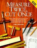 Measure Twice Cut Once Revised Edition