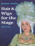 Hair & Wigs For The Stage Step By Step