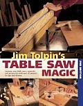 Jim Tolpins Table Saw Magic 2nd Edition